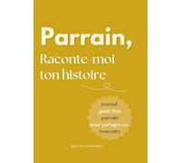 Parrain raconte moi ton histoire ! Livre souvenir et journal guidé d'un parrain. Album à offrir et à remplir. Cadeau original pour votre parrain: Idée cadeau originale pour sa Fête, Anniversaire, Noël