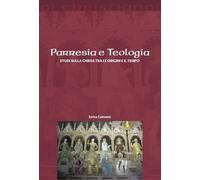 Parresia e teologia. Studi sulla Chiesa tra le origini e il tempo