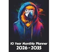 Parrot 10 Year Monthly Planner: Large 120 Month Sunday to Saturday Calendar | Gift For People Who Love Tropical Birds, Wildlife Lovers | Ideal for ... and Busy Individuals | 8.5 x 11 Inches | v2