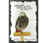 Parrot & Bird Taming, Training & Tricks, Volume 11: Clicker Training Secrets