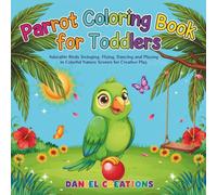 Parrot Coloring Book for Toddlers: Adorable Birds Swinging, Flying, Dancing and Playing in Colorful Nature Scenes for Creative Play