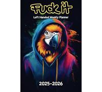 Parrot Fuck It Left Handed Weekly Planner: 2 Year, 104 Week Sunday to Saturday Calendar | Gift For People Who Love Tropical Birds, Wildlife Lovers | ... and Badass Quotations | 6 x 9 Inches | v1