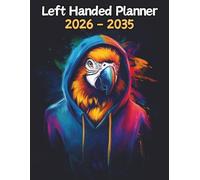 Parrot Left Handed Planner: 10 Year Monthly | Large 120 Month Calendar | Gift For People Who Love Tropical Birds, Wildlife Lovers | Ideal for ... and Busy Individuals | 8.5 x 11 Inches | v1