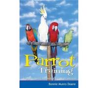 Parrot Training by Bonnie Munro Doane Doane, Bonnie Munro (Auteur)