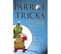 Parrot Tricks: Teaching Parrots With Positive Reinforcement