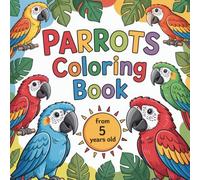 Parrots coloring book with 50 beautiful coloring pages of parrots for children aged 5 years and up