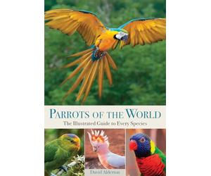 Parrots of the World: Every Species, Everywhere