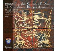 Parry:I Was Glad [Westminster Abbey Choir; Daniel Cook; Onyx Brass,James O'Donnell] [HYPERION: CDA68089] by Westminster Abbey Choir