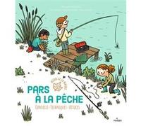 Pars à la pêche Philippe Chevoleau (Auteur), Loïc Méhée (Illustration), Caroline Koehly (Illustration)