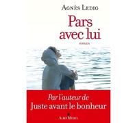 Pars avec lui - Agnès Ledig - Albin Michel - broché - Roman