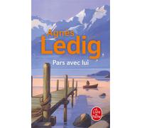 Pars avec lui - Agnès Ledig - Lgf - Poche - Roman