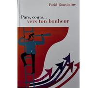 Pars, cours ... vers ton bonheur: Guide de développement personnel pour retrouver confiance, équilibre et sens à sa vie