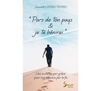 Pars de ton pays et je te bénirai Une invitation par grâce pour une réponse par la foi - Swesslath Lombo Tombo - Semer - broché - Etude