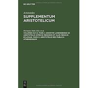 Pars I: Anonymi Londinensis Ex Aristotelis Iatricis Menoniis Et Aliis Medicis Eclogae. Pars Ii: Aristotelis Res Publica Atheniensium