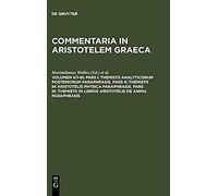 Pars I: Themistii Analyticorum Posteriorum Paraphrasis. Pars Ii: Themistii In Aristotelis Physica Paraphrasis. Pars Iii: Themistii In Libros Aristotelis De Anima Paraphrasis