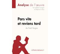 Pars vite et reviens tard de Fred Vargas (Analyse de l'oeuvre): Analyse complète et résumé détaillé de l'oeuvre