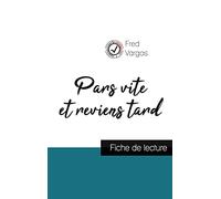 Pars vite et reviens tard de Fred Vargas (fiche de lecture et analyse complète de l'oeuvre)