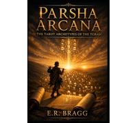 Parsha Arcana: The Tarot Archetypes of the Torah