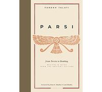 Parsi: From Persia to Bombay: recipes & tales from the ancient culture