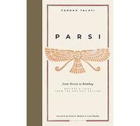 Parsi: From Persia to Bombay: recipes & tales from the ancient culture