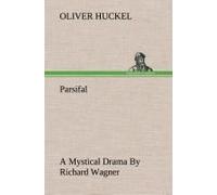 Parsifal A Mystical Drama By Richard Wagner Retold In The Spirit Of The Bayreuth Interpretation