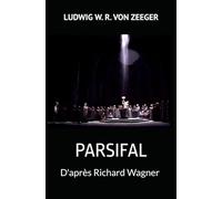 PARSIFAL: D’après Richard Wagner