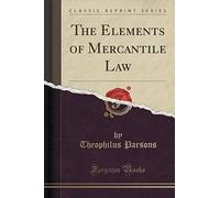 Parsons, T: Elements Of Mercantile Law (Classic Reprint)