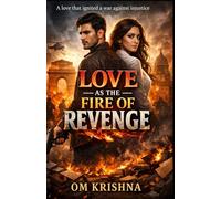 Part - 1: Love as the Fire of Revenge: “A love that ignited a war against injustice”
