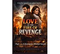 Part - 1: Love as the Fire of Revenge: “A love that ignited a war against injustice”