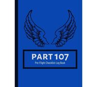Part 107 Unmanned Aircraft Pilot Pre-Flight Checklist Logbook