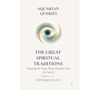 Part 3 - The Great Spiritual Traditions: Mapping the Many Ways Humans Seek the Sacred