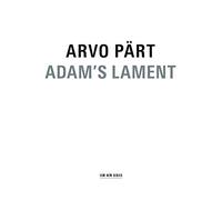 Arvo Part - Arvo Pärt: Adam's Lament