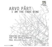 Paul Hillier – I Am the True Vine / Berliner Messe / Bogoroditse Djevo – Harmonia Mundi