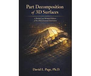 Part Decomposition of 3D Surfaces: A revised and reissued edition of the 2003 doctoral dissertation