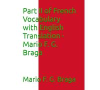 Part II of French Vocabulary with English Translation - Mario F. G. Braga
