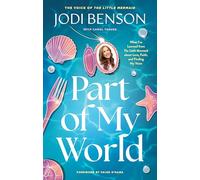 Part of My World: What I’ve Learned from the Little Mermaid About Love, Faith, and Finding My Voice