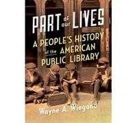 Part of Our Lives: A People's History of the American Public Library