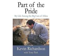 Part of the Pride: My Life Among the Big Cats of Africa