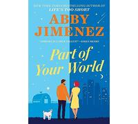 Abby Jimenez, Emily Henry – Part of Your World – Comédie romantique hilarante et déchirante