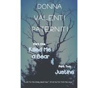 Part One: Killed Me A Bear & Part Two: Justine