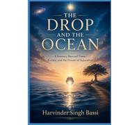 Part one: The Drop and the Ocean: A Journey Beyond Time, Karma, and the Dream of Separation
