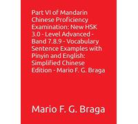 Part Vi Of Mandarin Chinese Proficiency Examination: New Hsk 3.0 - Level Advanced - Band 7.8.9 - Vocabulary Sentence Examples With Pinyin And English: ... Chinese Edition - Mario F. G. Braga: 12