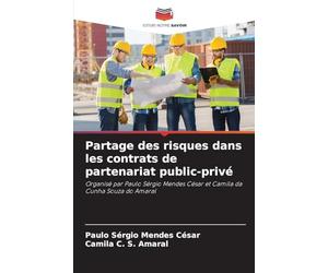 Partage des risques dans les contrats de partenariat public-privé: Organisé par Paulo Sérgio Mendes César et Camila da Cunha Souza do Amaral