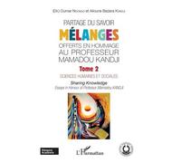 Partage Du Savoir - Mélanges Offerts En Hommage Au Professeur Mamadou Kandji - Tome 2, Sciences Humaines Et Sociales