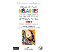 Partage du savoir. Mélanges offerts en hommage au Professeur Mamadou Kandji Tome 2 Sciences humaines et sociales - Sharing Knowldge - Essays in Honour of Professor Mamadou Kandji - Oumar Ndongo - L'ha
