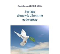 Partage d'une vie d'homme et de prêtre - Martin Bertrand Owono Mbida - Librinova - broché - Autobiographie