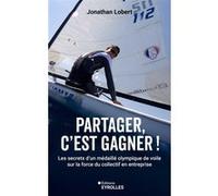 Partager, c'est gagner ! – Secrets d'un médaillé olympique de voile sur le collectif en entreprise