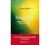 Partager Jésus: Quand le Christ bouleverse la vie d'un musulman