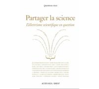 Partager la science L'illettrisme scientifique en question - Collectif - Actes sud - broché - Essai