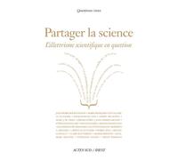 Partager la science L'illettrisme scientifique en question - Collectif - Actes sud - broché - Essai
